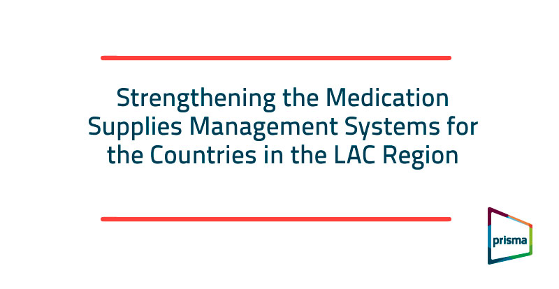 Strengthening the Medication Supplies Management Systems for the Countries in the LAC Region