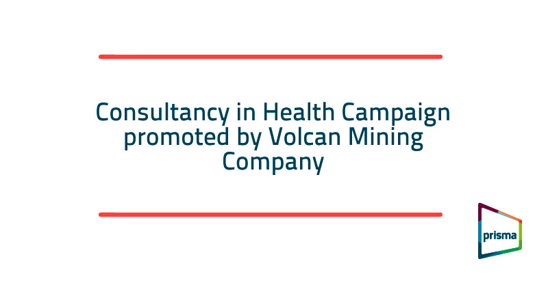Consultancy in Health Campaign promoted by Volcan Mining Company